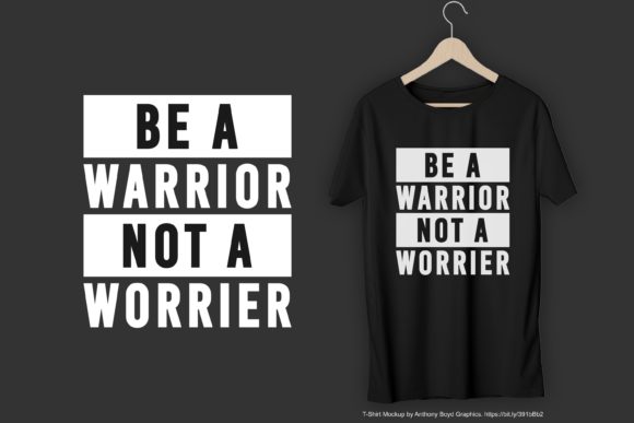 Be a Warrior Not a Worrier