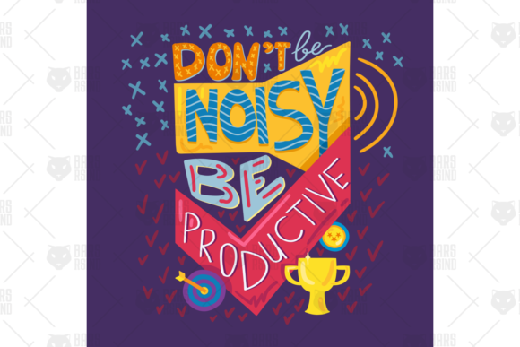 Don’t Noisy Be Productive Motivation