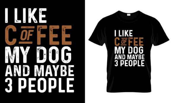 I Like Coffee My Dog and Maybe 3 T-Shirt
