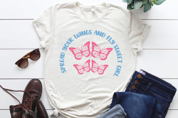 Spread Your Wings and Fly Sweet Girl